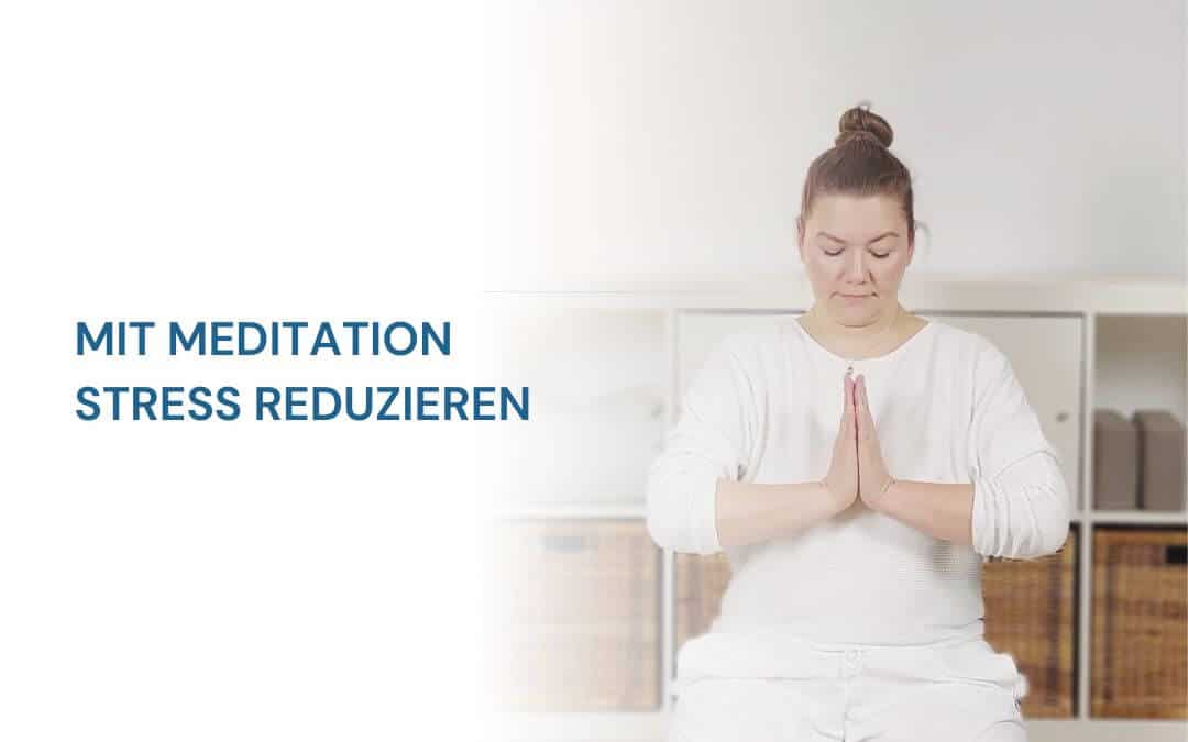 Meditation Stress reduzieren