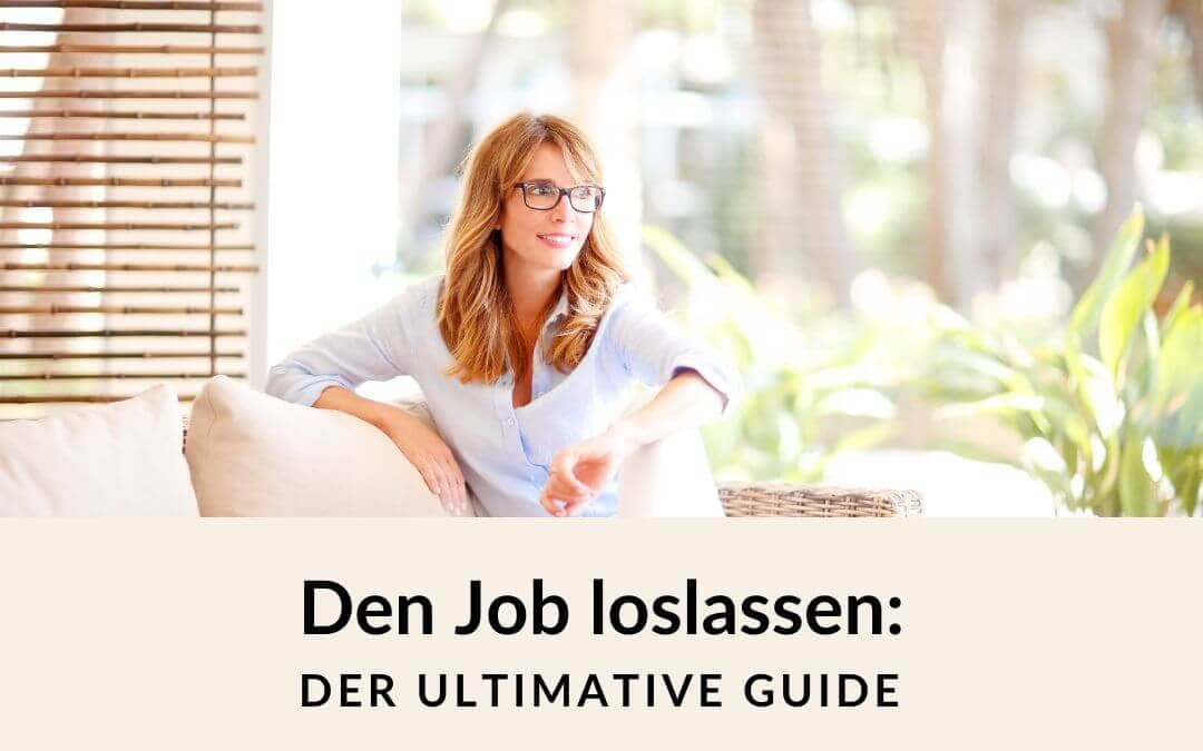 Job loslassen: 3 Schritte, um abends befreit deine Freizeit zu genießen, ohne zwanghaft an die Arbeit zu denken (incl. Geschenk)