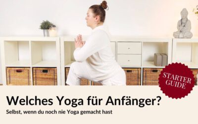 Welches Yoga für Anfänger? Finde deinen Stil – selbst wenn du noch nie Yoga gemacht hast!