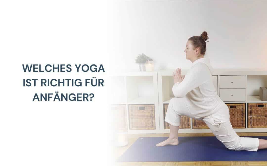 Welches Yoga ist richtig für Anfänger.