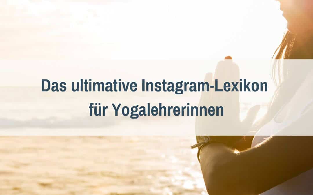 Instagram für Yogalehrerinnen Das Lexikon
