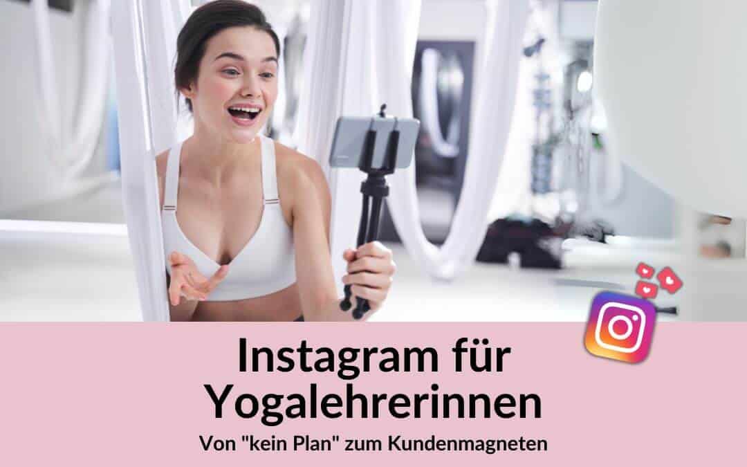 Instagram für Yogalehrerinnen: Von „kein Plan“ zum Kundenmagneten (ohne täglichen Post-Zwang)