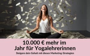 Die wichtigsten Strategien für mehr Yogalehrer Gehalt