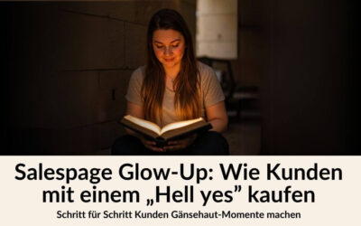 Salespage Glow-Up: So kaufen Kunden mit einem „Hell yes”-Gefühl